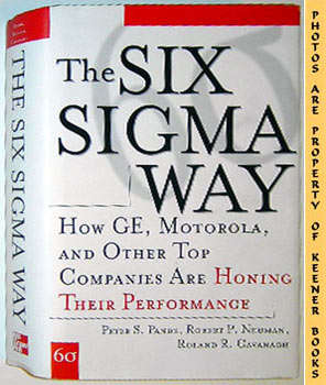The Six Sigma Way : How GE, Motorola, And Other Top Companies Are Honing Their Performance