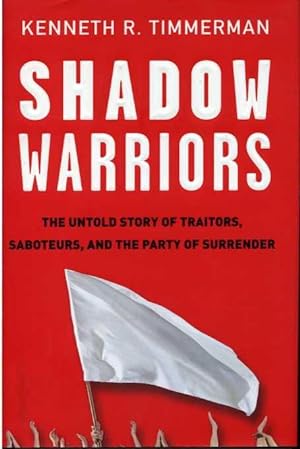 Image du vendeur pour Shadow Warriors: The Untold Story of Traitors, Saboteurs, and the Party of Surrender. mis en vente par Zoar Books & Gallery