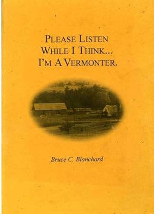 Please Listen While I Think.I'm a Vermonter.
