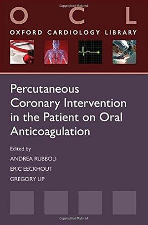 Seller image for Percutaneous Coronary Intervention in the Patient on Oral Anticoagulation (Oxford Cardiology Library) for sale by Bellwetherbooks