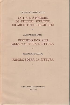 Bild des Verkufers fr Notizie istoriche de' pittori, scultori ed architetti cremonesi-Il discorso d'Alessandro Lamo-Il parere di Bernardino Campo-Distinto rapporto delle dipinture che trovansi nelle chiese della citt e sobborghi di Cremona-La virt ravivata de' cremonesi insigni-Uomini insigni cremonesi 3 volumi zum Verkauf von Di Mano in Mano Soc. Coop