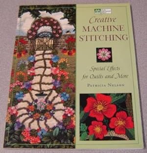 Creative Machine Stitching: Special Effects For Quilts And More