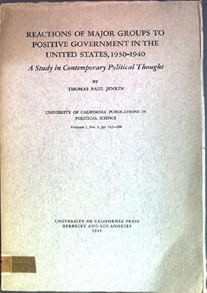 Bild des Verkufers fr Reaction of major groups to positive government in the United States, 1930-1940: a study in contemporary political thought University of California Publication in Political Science, Vol. 1, No. 3 zum Verkauf von books4less (Versandantiquariat Petra Gros GmbH & Co. KG)