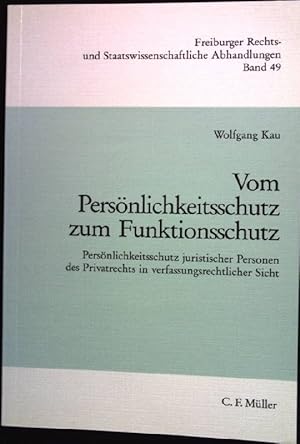 Seller image for Vom Persnlichkeitsschutz zum Funktionsschutz : Persnlichkeitsschutz juristischer Personen des Privatrechts in verfassungsrechtlicher Sicht. Freiburger Rechts- u. Wissenschaftsabhdl. Band 49. for sale by books4less (Versandantiquariat Petra Gros GmbH & Co. KG)