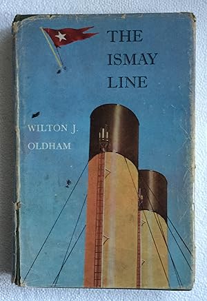 Seller image for THE ISMAY LINE : The White Star Line and the Ismay Family Story for sale by Bay Books