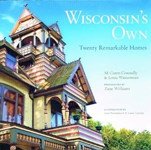 Wisconsin's Own: Twenty Remarkable Homes