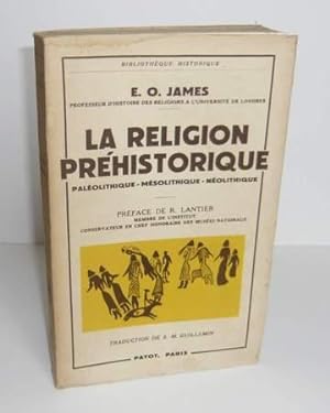 La Religion Préhistorique. Étude d'Archéologie Préhistorique, Paléolithique-Mésolithique-Néolithi...