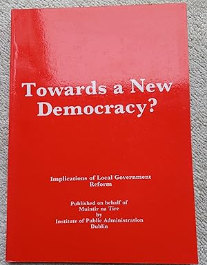 Imagen del vendedor de Towards a New democracy? Implications of Local Government Reform a la venta por Glenbower Books