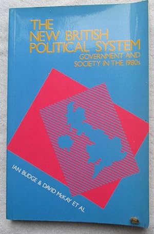 Image du vendeur pour The New British Political System - Government and Society in the 1980s mis en vente par Glenbower Books