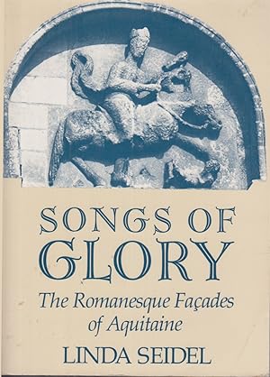 Seller image for Songs of Glory: the Romanesque Facades of Aquitaine for sale by Jonathan Grobe Books