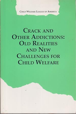 Seller image for Crack and Other Addictions Old Realities and New Challenges for Child Welfare : for sale by Jonathan Grobe Books