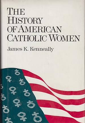 Bild des Verkufers fr The History of American Catholic Women zum Verkauf von Jonathan Grobe Books