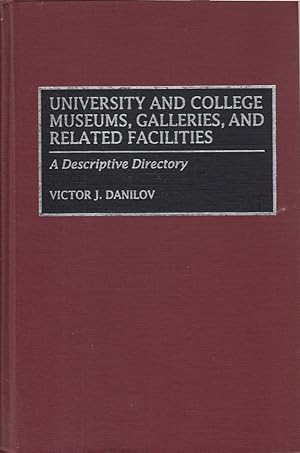 Imagen del vendedor de University and College Museums, Galleries, and Related Facilities: A Descriptive Directory a la venta por Jonathan Grobe Books