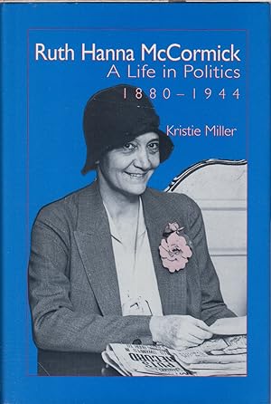 Seller image for Ruth Hanna McCormick: A Life in Politics, 1880-1944 for sale by Jonathan Grobe Books