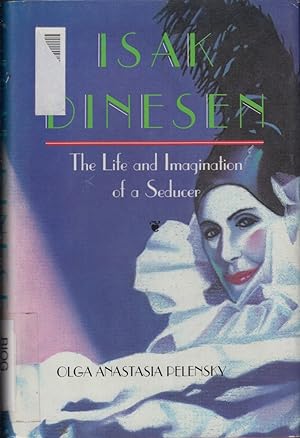 Imagen del vendedor de Isak Dinesen: the Life and Imagination of a Seducer a la venta por Jonathan Grobe Books