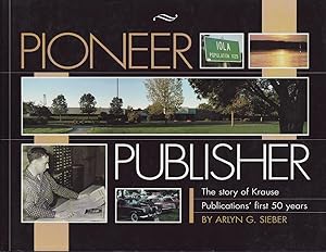 Seller image for Pioneer Publisher: the Story of Krause Publications' First 50 Years for sale by Jonathan Grobe Books