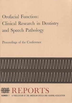 Bild des Verkufers fr Orofacial Function: Clinical Research in Dentistry and Speech Pathology: Proceeding of the Conference [ASHA Reports #7: Ann Arbor Michigan, March 1-3, 1971 ] zum Verkauf von Works on Paper