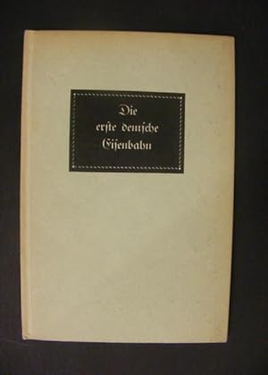 Bild des Verkufers fr Die erste deutsche Eisenbahn zum Verkauf von Antiquariat Strter