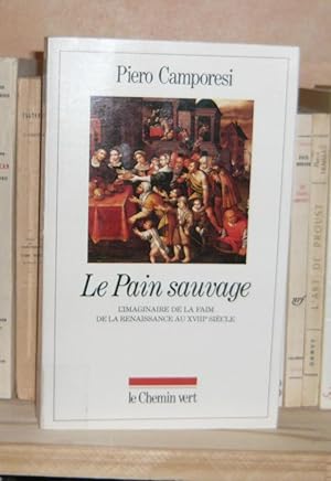 Le pain sauvage, l'imaginaire de la faim de la renaissance au XVIIIe siècle, traduit de l'italien...