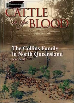 Cattle in the Blood : The Collins Family in North Queensland