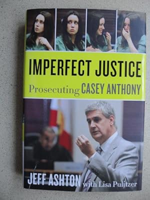 Immagine del venditore per Imperfect Justice, Prosecuting Casey Anthony venduto da Weysprings Books, IOBA, PBFA