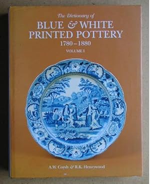 Seller image for The Dictionary of Blue and White Printed Pottery 1780-1880. Volume 1. for sale by N. G. Lawrie Books