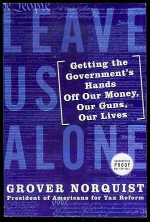 Seller image for Leave Us Alone: Getting the Government's Hands Off Our Money, Our Guns, Our Lives for sale by Bookmarc's