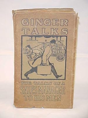 Image du vendeur pour Ginger Talks; I - The Talks of a Sales Manager to his Men mis en vente par Princeton Antiques Bookshop