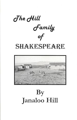 Bild des Verkufers fr The Hill Family of Shakespeare: How a Cowboy and a Schoolmarm Got Married and Saved a Ghost Town zum Verkauf von Florida Mountain Book Co.