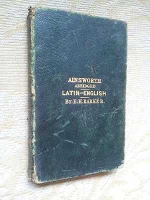 DICTIONARY OF THE LATIN LANGUAGE FROM AINSWORTH - PART I - LATIN - ENGLISH