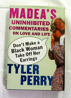 Imagen del vendedor de Don't Make a Black Woman Take Off Her Earrings: Madea's Uninhibited Commentaries on Love and Life a la venta por Adelaide Booksellers