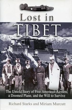 Seller image for Lost in Tibet, The Untold Story of Five American Airmen, a Doomed Plane, and the Will to Survive for sale by Antiquariat Lindbergh