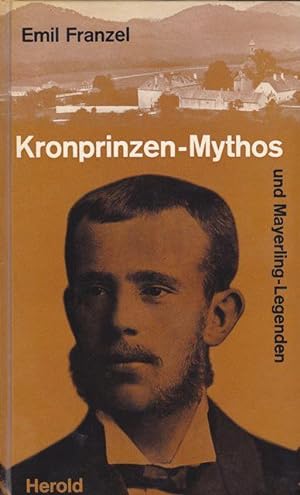 Kronprinzen - Mythos und Mayerling - Legenden.