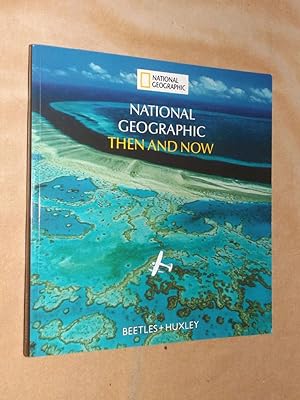 NATIONAL GEOGRAPHIC THEN AND NOW: Vintage and Modern Prints from the National Geographic Society ...