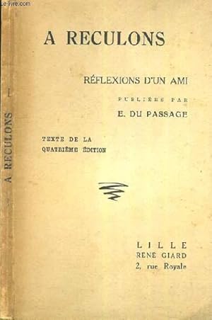Seller image for A RECULONS - REFLEXIONS D'UN AMI - TEXTE DE LA 4me EDITION for sale by Le-Livre