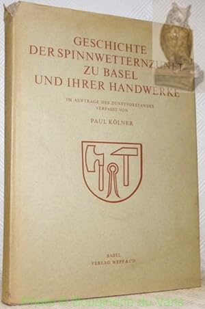 Imagen del vendedor de Geschichte der Spinnwetternzunft zu Basel und ihrer Handwerke. a la venta por Bouquinerie du Varis