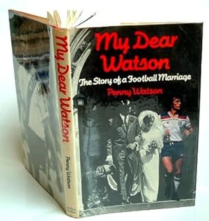 My Dear Watson : The Story of a Football Marriage