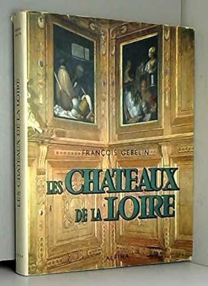Immagine del venditore per Franois Gebelin. Les Chteaux de la Loire venduto da JLG_livres anciens et modernes