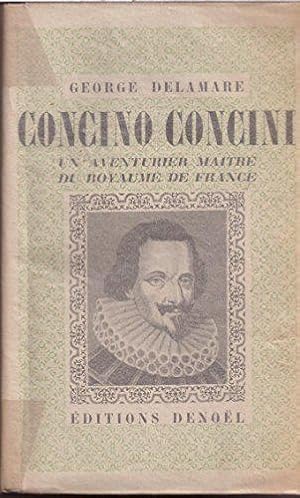 Seller image for George Delamare. Concino Concini : Un aventurier matre du royaume de France for sale by JLG_livres anciens et modernes