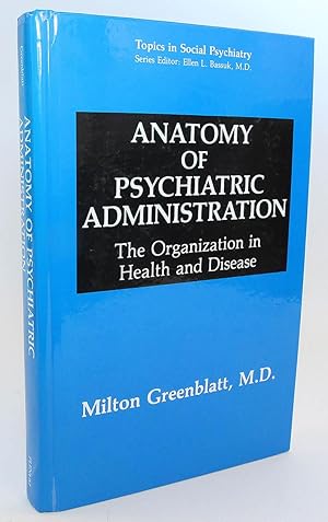 Seller image for Anatomy of Psychiatric Administration: The Organization in Health and Disease (Topics in Social Psychiatry) for sale by Flamingo Books