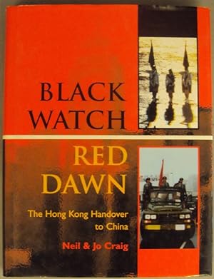 Bild des Verkufers fr Black Watch - Red Dawn. The Hong Kong Handover to China. With many pictures zum Verkauf von Der Buchfreund