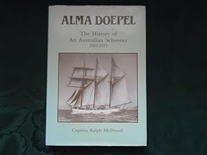 Alma Doepel. The History of an Australian Schooner 1903-1975