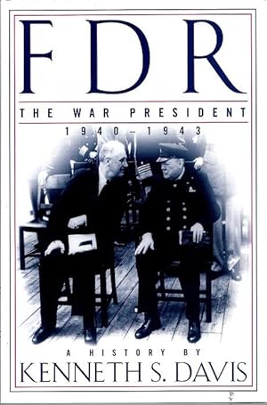 FDR: The War President, 1940-1943 A History