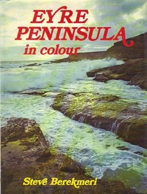 Seller image for EYRE PENINSULA in Colour. for sale by Black Stump Books And Collectables