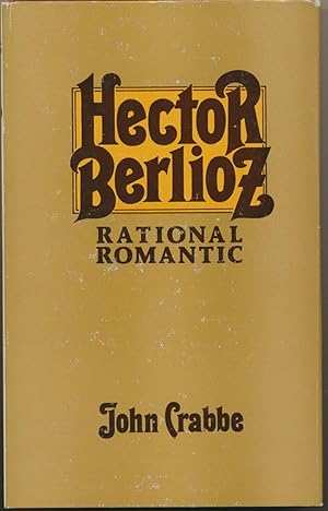 Hector Berlioz Rational Romantic.