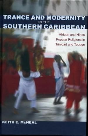 Seller image for Trance and Modernity in the Southern Caribbean African and Hindu Popular Religions in Trinidad and Tobago for sale by Leaf and Stone Books