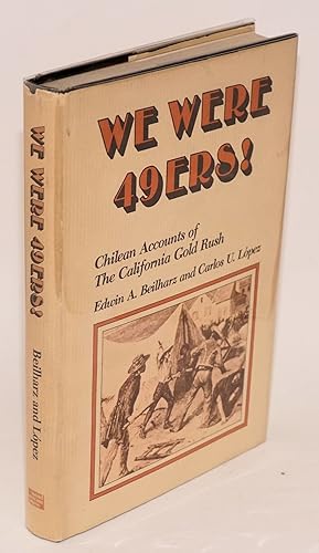 Seller image for We Were 49ers! Chilean accounts of the California Gold Rush for sale by Bolerium Books Inc.