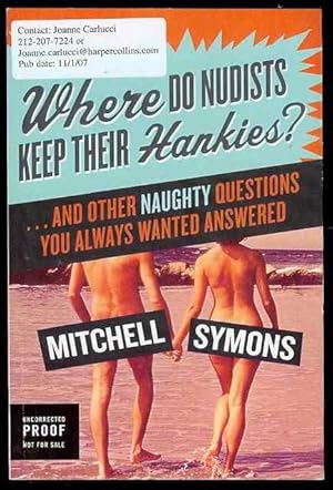 Where Do Nudists Keep Their Hankies?: . and Other Naughty Questions You Always Wanted Answered