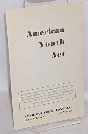 American Youth Act. This is the first draft of the American Youth Act, a bill sponsored by the Am...