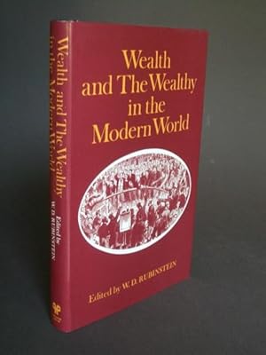 Image du vendeur pour Wealth and The Wealthy in the Modern World mis en vente par Bookworks [MWABA, IOBA]